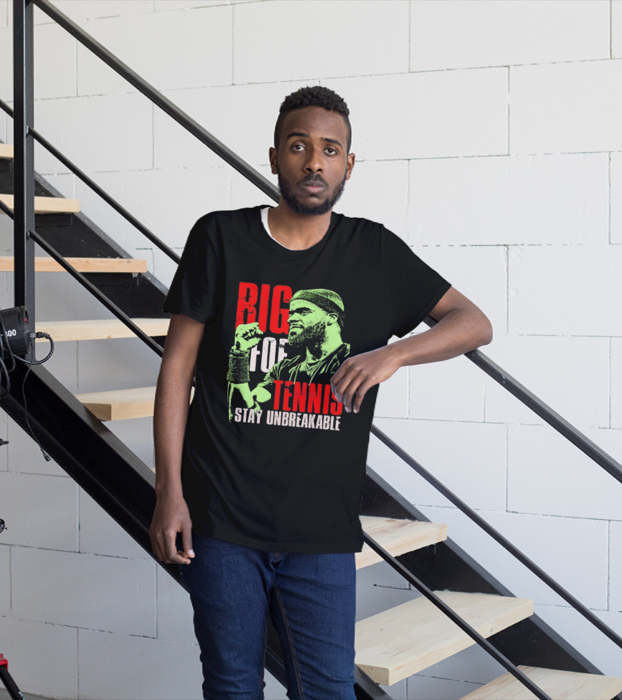 Big Foe Tennis Stay Unbreakable T-Shirt