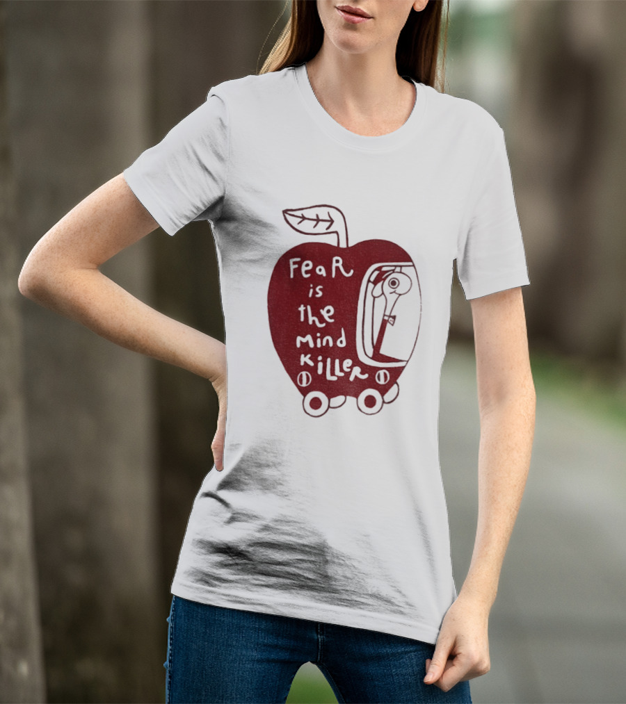 Fear Is The Mind Killer Red Apple With Wheels And Leaf T-Shirt