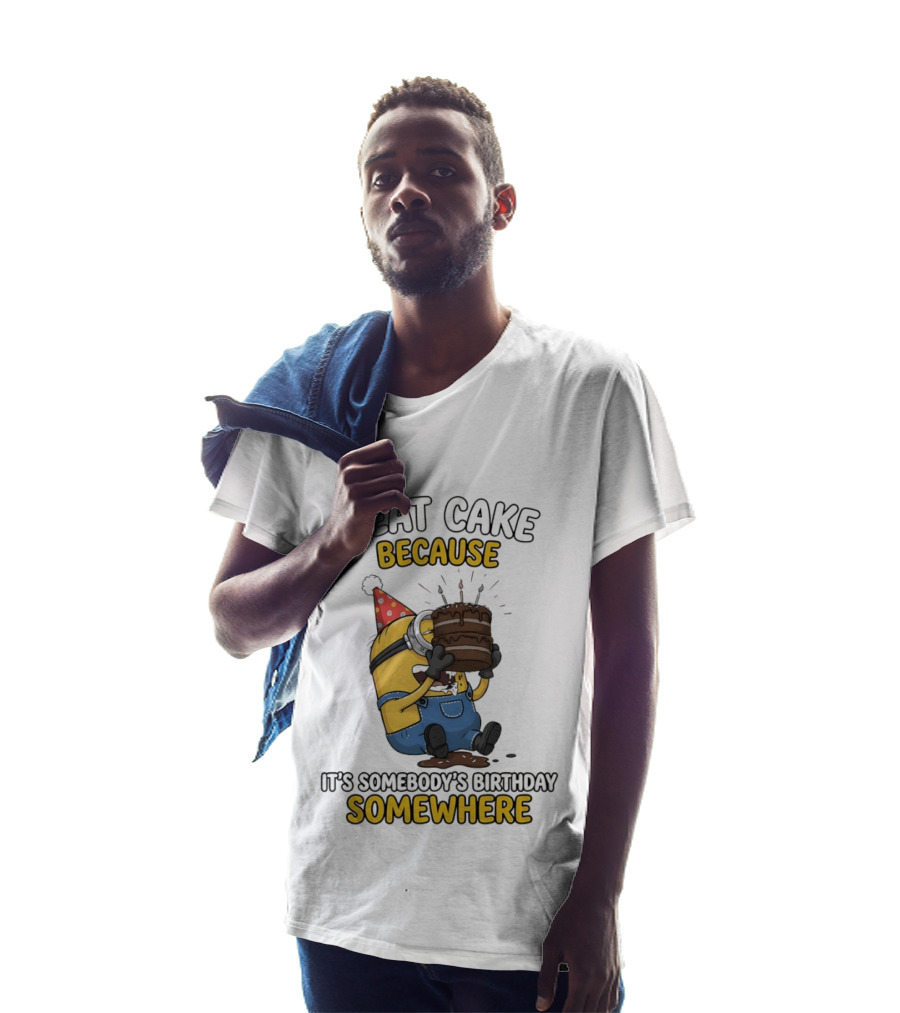 Minion I Eat Cake Because It's Somebody's Birthday Somewhere T-Shirt