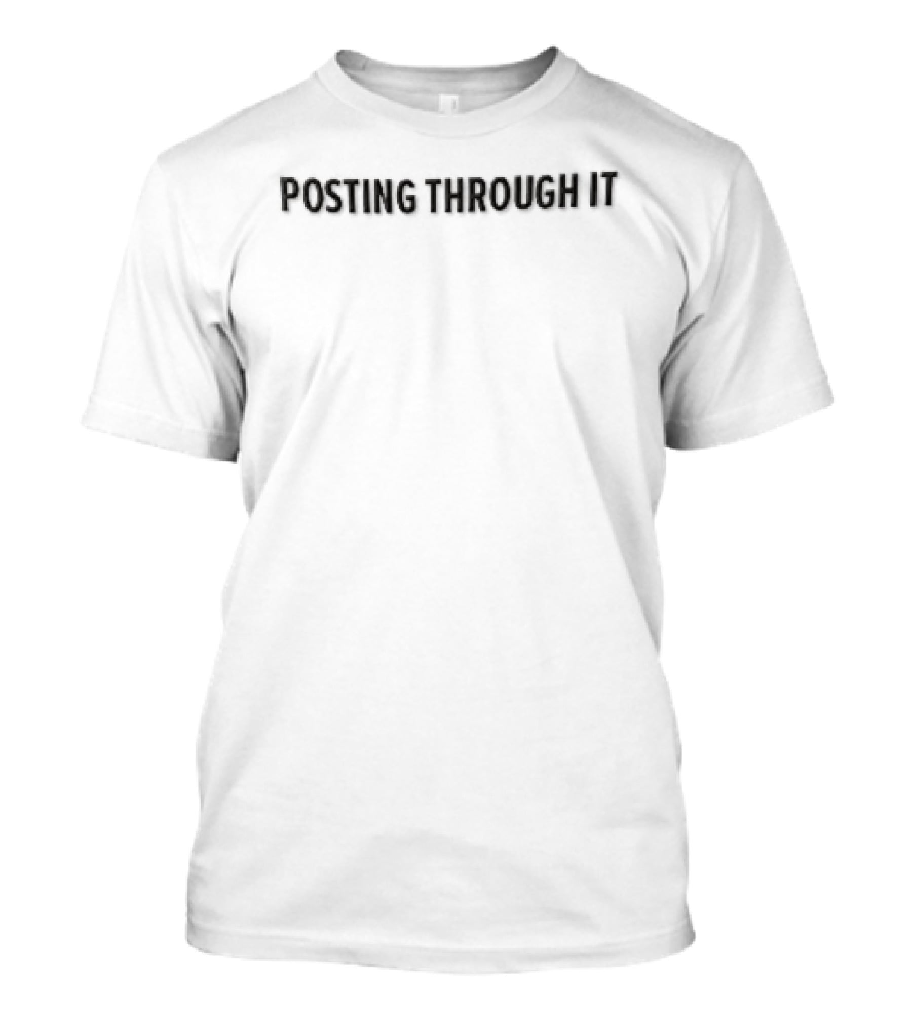 Posting Through It T-Shirt