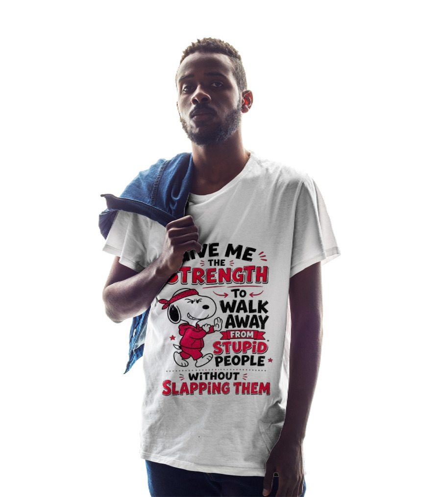 Snoopy Give Me The Strength To Walk Away From Stupid People Without Slapping Them T-Shirt