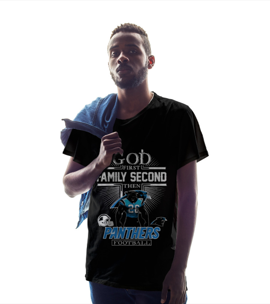 God First Family Second Then Panthers Football Carolina Panthers Fan Priorities T-Shirt