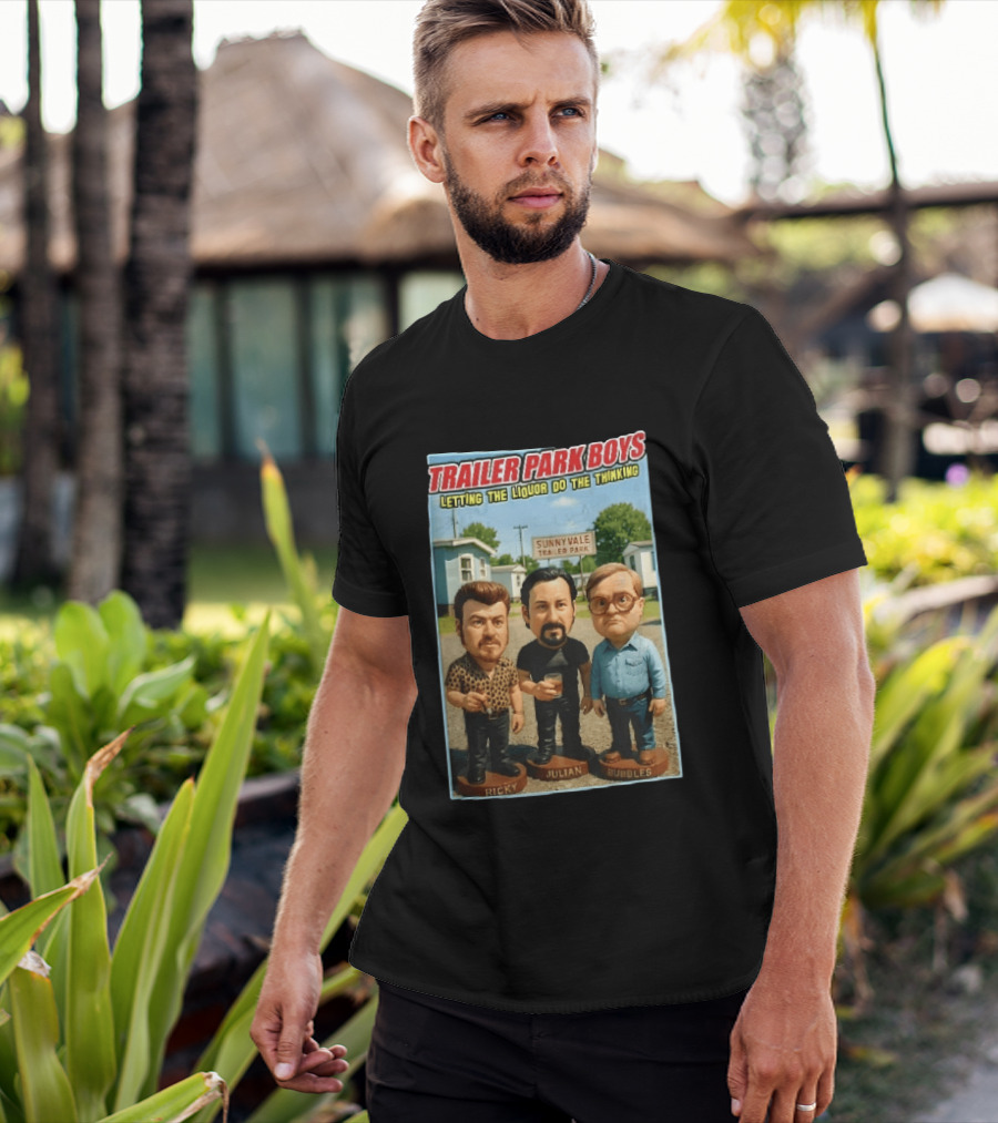 Trailer Park Boys Letting The Liquor Do The Thinking Ricky Julian Bubbles Sunnyvale Trailer Park Sign T-Shirt