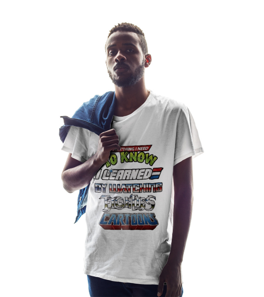 Everything I Need To Know I Learned By Ing Eighties Cartoons T-Shirt