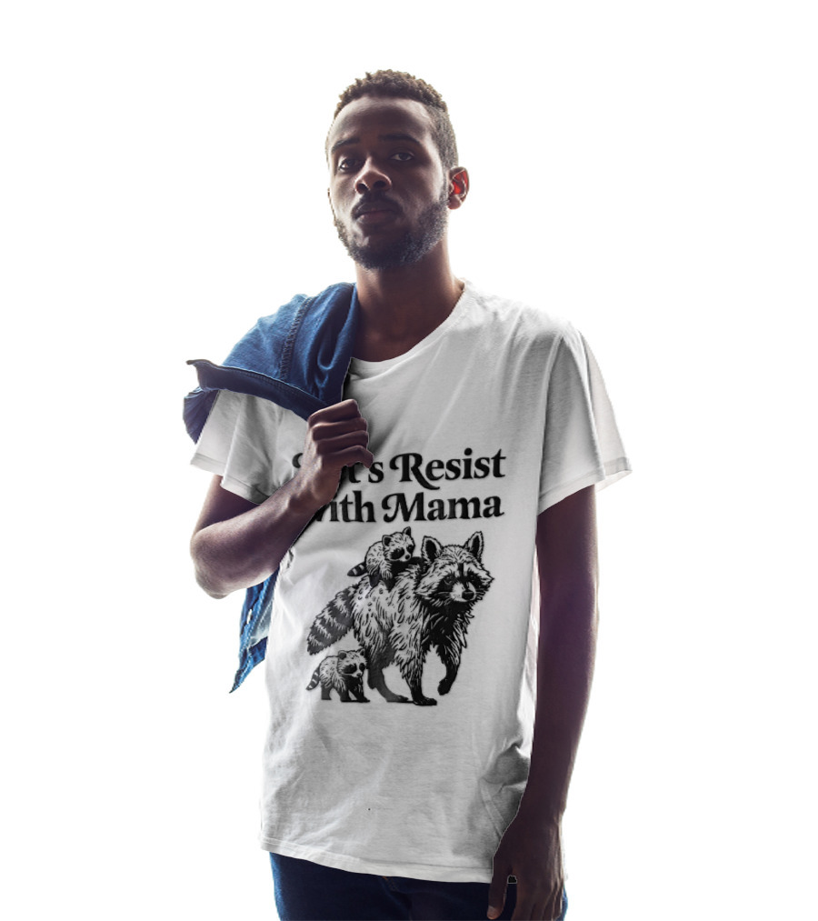 Let's Resist With Mama Raccoon And Two Baby Kits T-Shirt