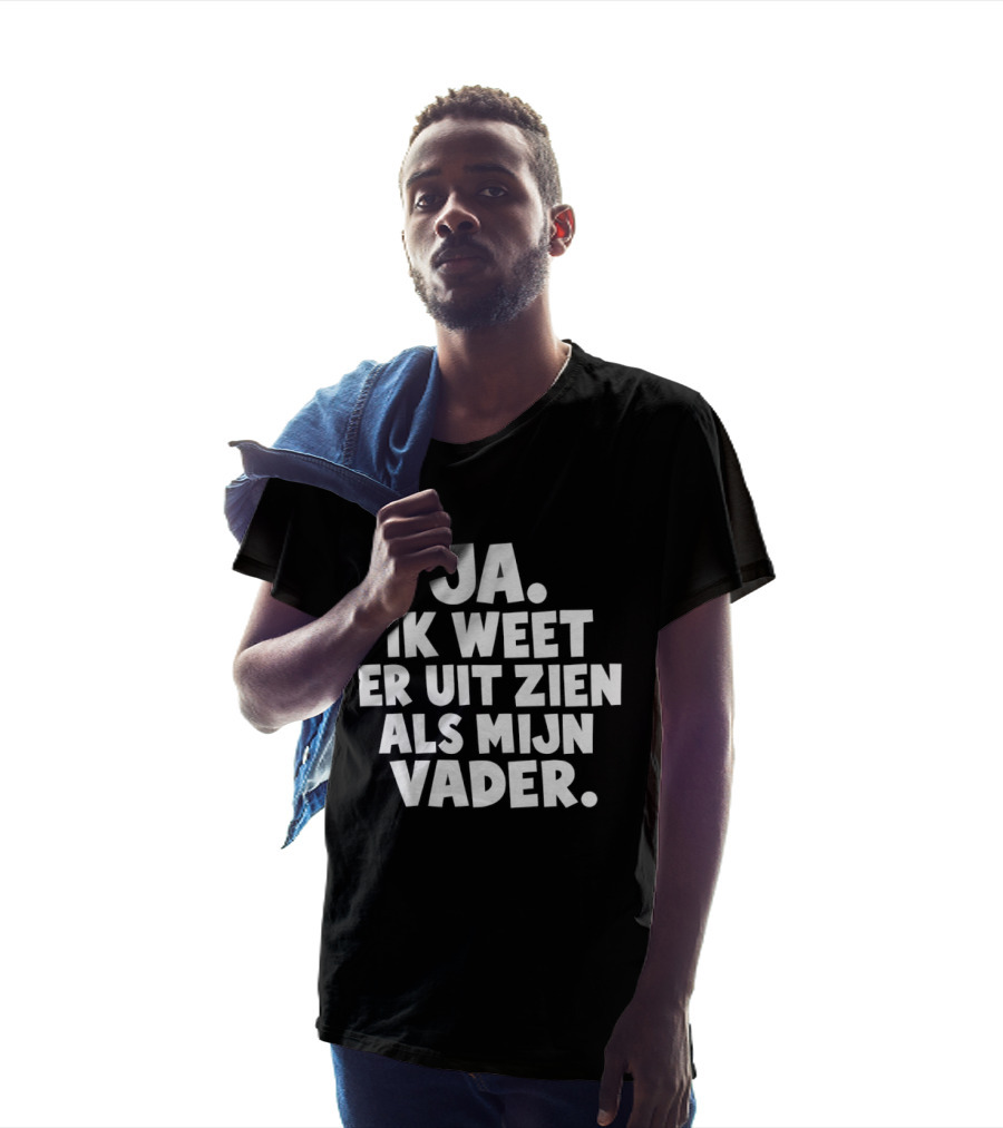 Ja Ik Weet Er Uit Zien Als Mijn Vader T-Shirt