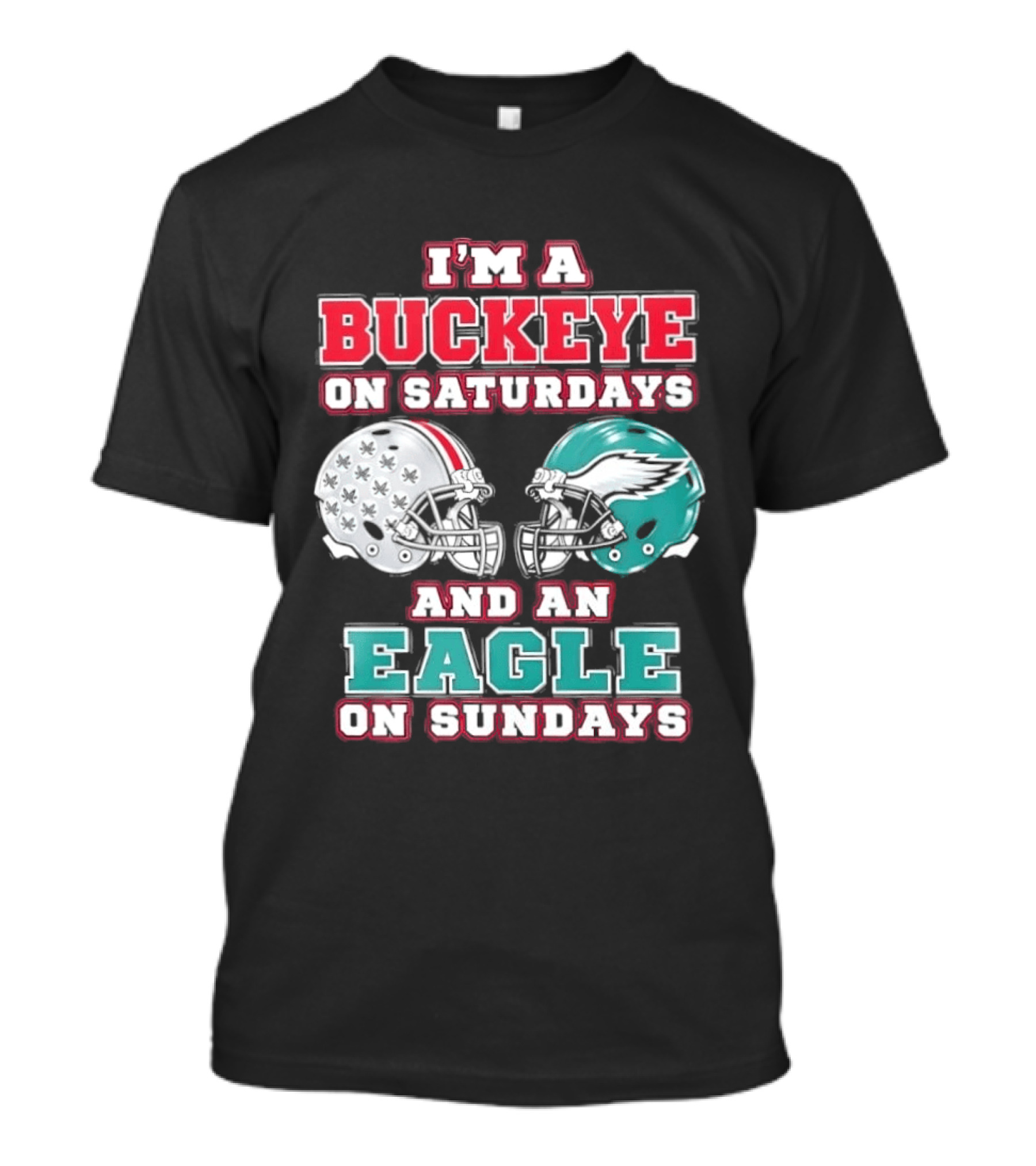 I'm A Buckeye On Saturdays And An Eagle On Sundays Football Helmets T-Shirt