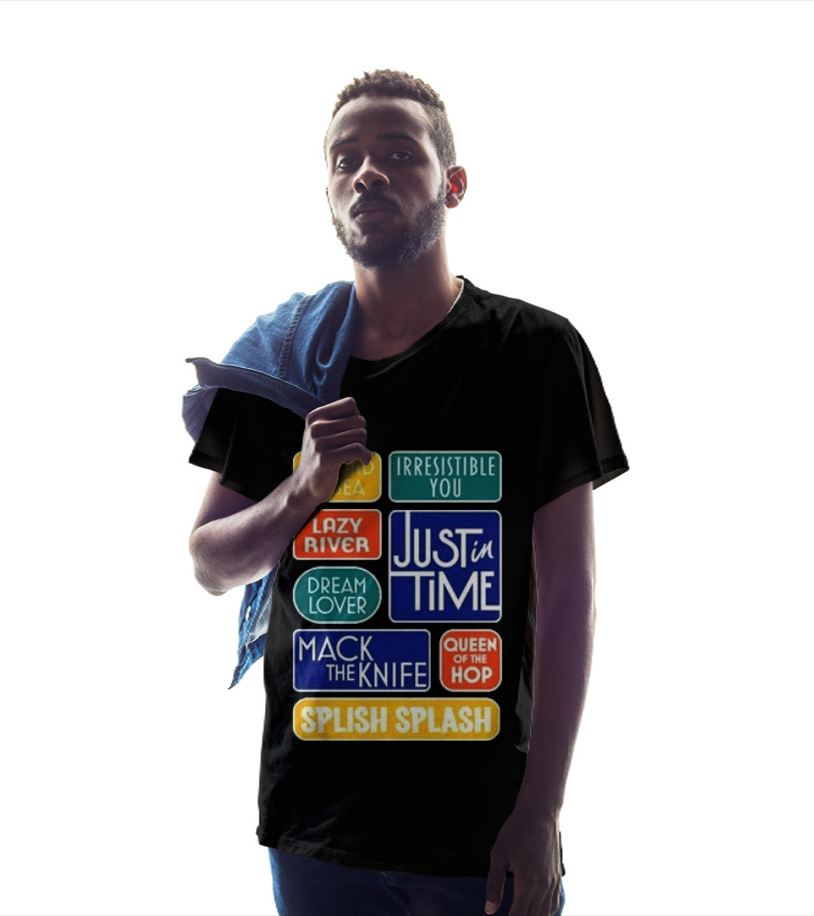Broadway Merchandise Just In Time Song Titles Beyond The Sea Irresistible You Lazy River Dream Lover Mack The Knife Queen Of The Hop Splish Splash T-Shirt