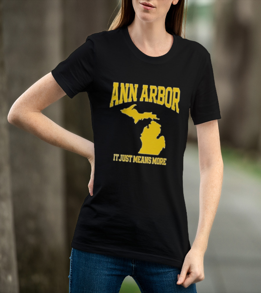 Ann Arbor Michigan It Just Means More Yellow Text Map T-Shirt