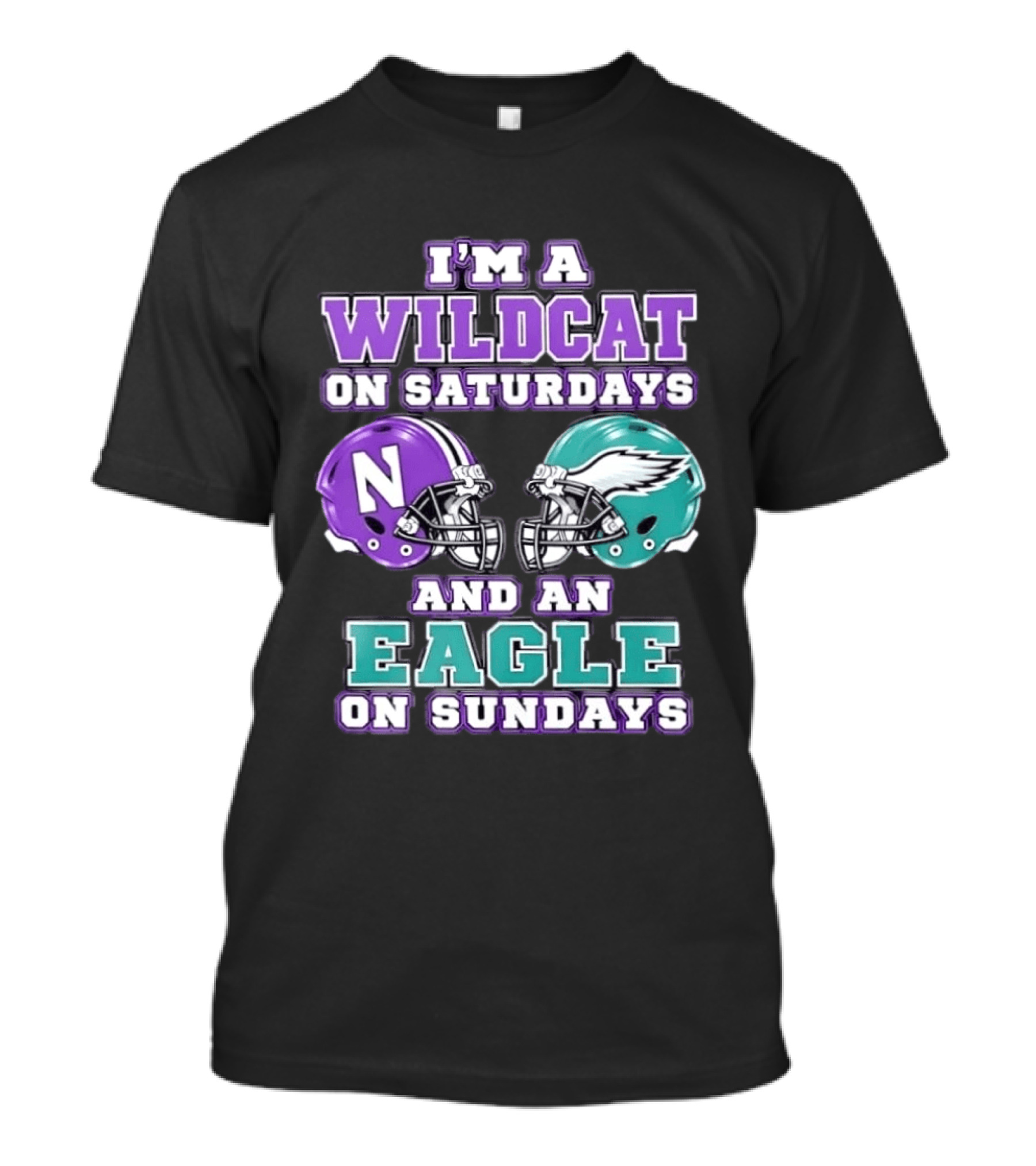I'm A Wildcat On Saturdays Northwestern N Helmet And An Eagle On Sundays NFL Helmet T-Shirt