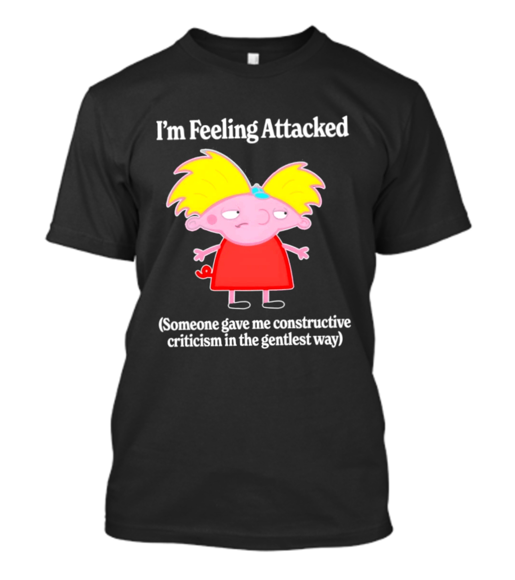 I'm Feeling Attacked Someone Gave Me Constructive Criticism In The Gentlest Way Cartoon T-Shirt