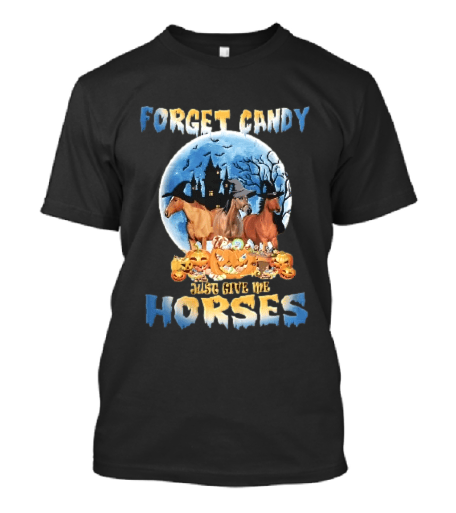 Forget Candy Just Give Me Horses Witch Hats Full Moon Haunted Castle Pumpkins T-Shirt