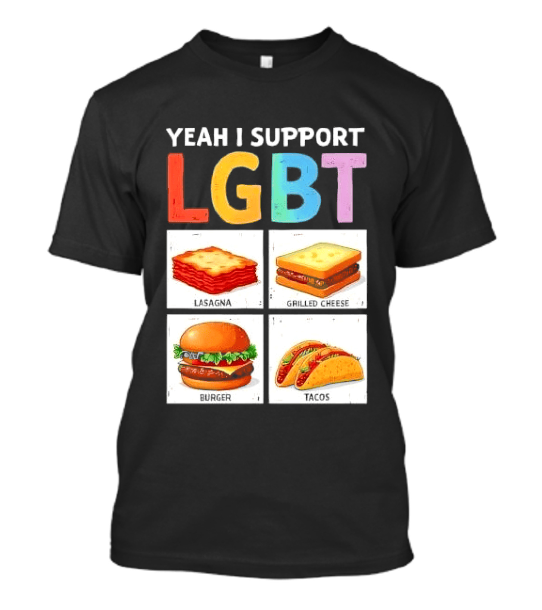 Yeah I Support LGBT Lasagna Grilled Cheese Burger Tacos T-Shirt