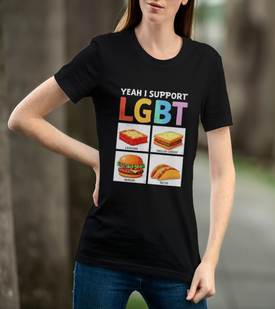 Yeah I Support LGBT Lasagna Grilled Cheese Burger Tacos T-Shirt