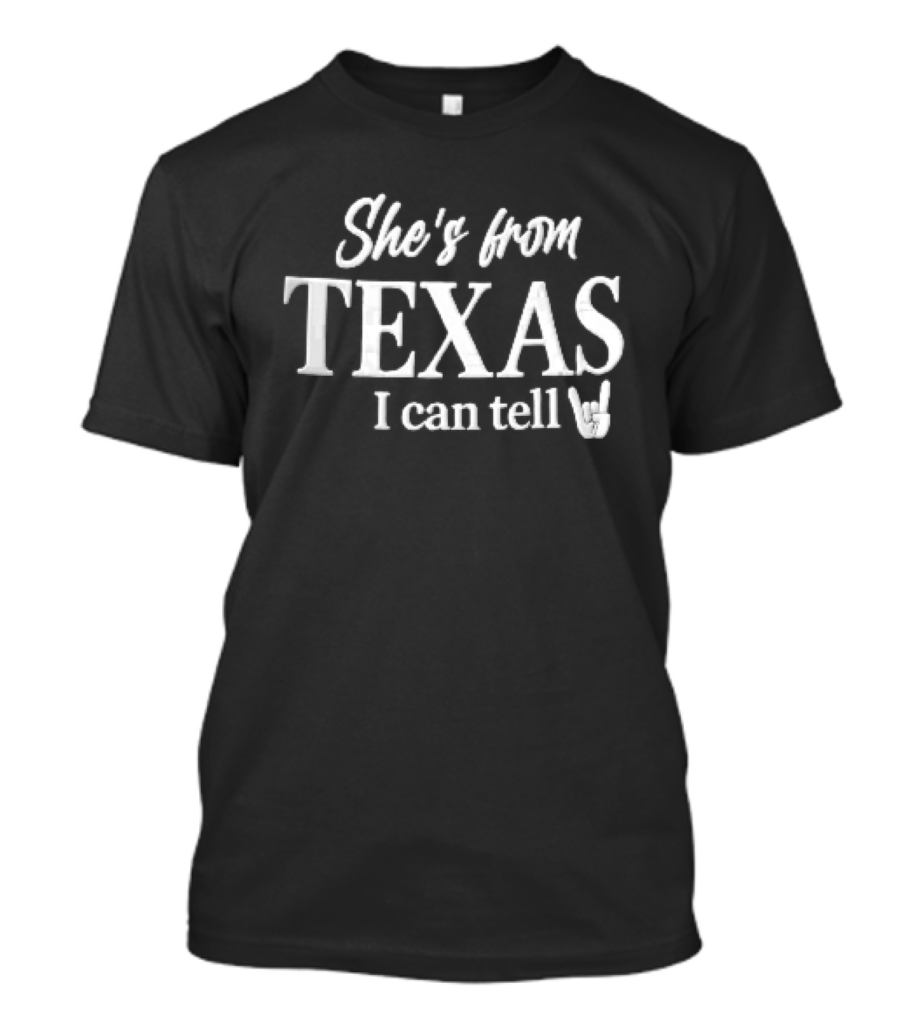 She's From Texas I Can Tell Script Font Horns Gesture T-Shirt