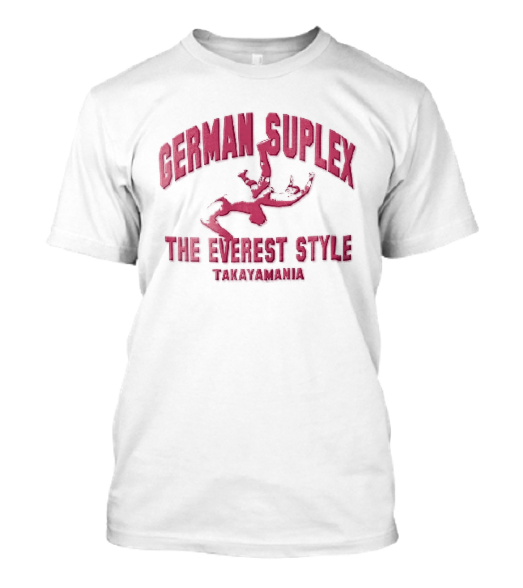 German Suplex The Everest Style Takayamania Wrestling Pink T-Shirt