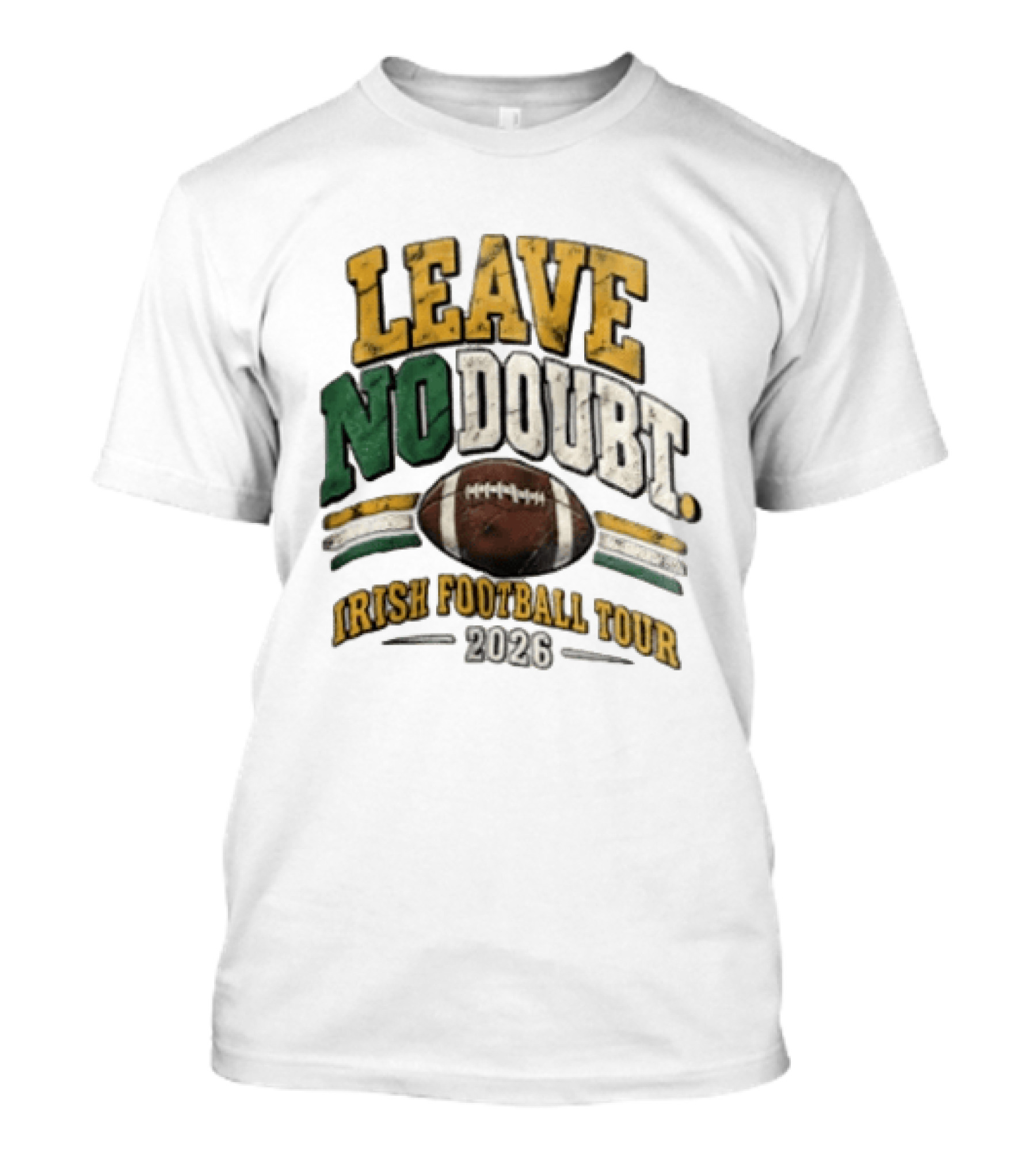 Leave No Doubt Irish Football Tour 2026 Game Day Football T-Shirt