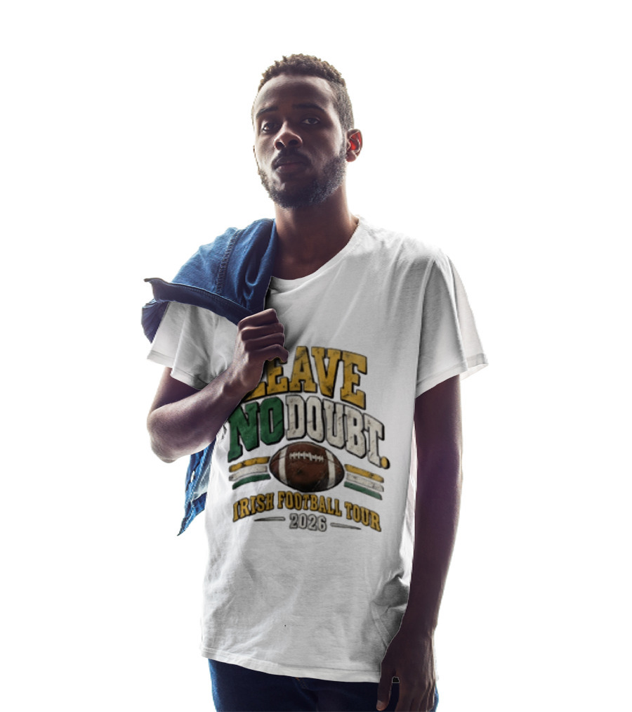 Leave No Doubt Irish Football Tour 2026 Game Day Football T-Shirt