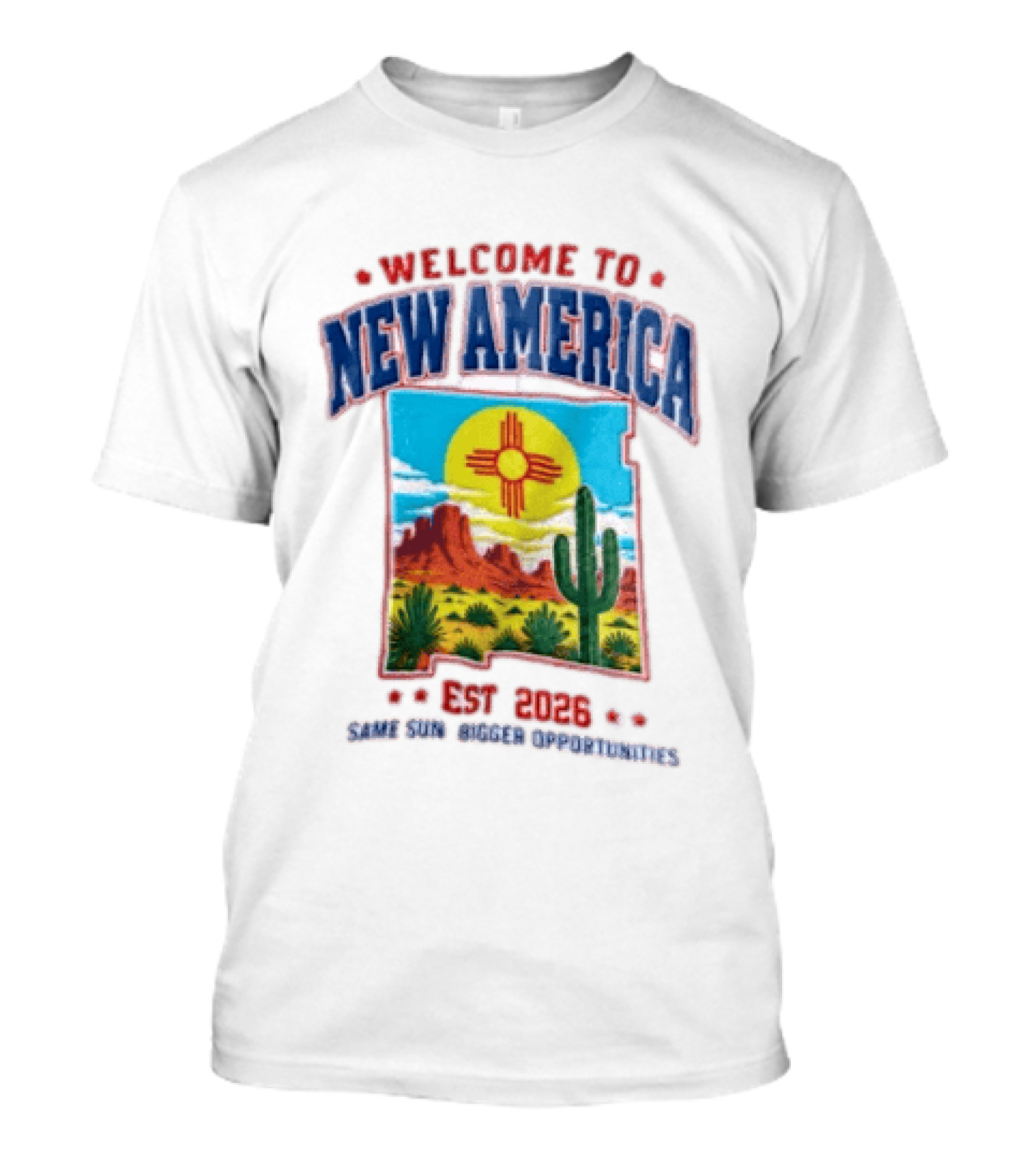 Welcome To New America Est 2026 Same Sun Bigger Opportunities Desert Cactus Landscape T-Shirt