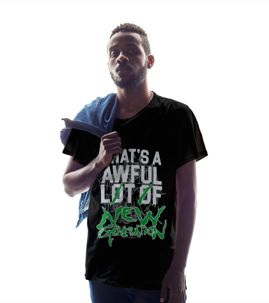 That's A Awful Lot Of New Generation T-Shirt