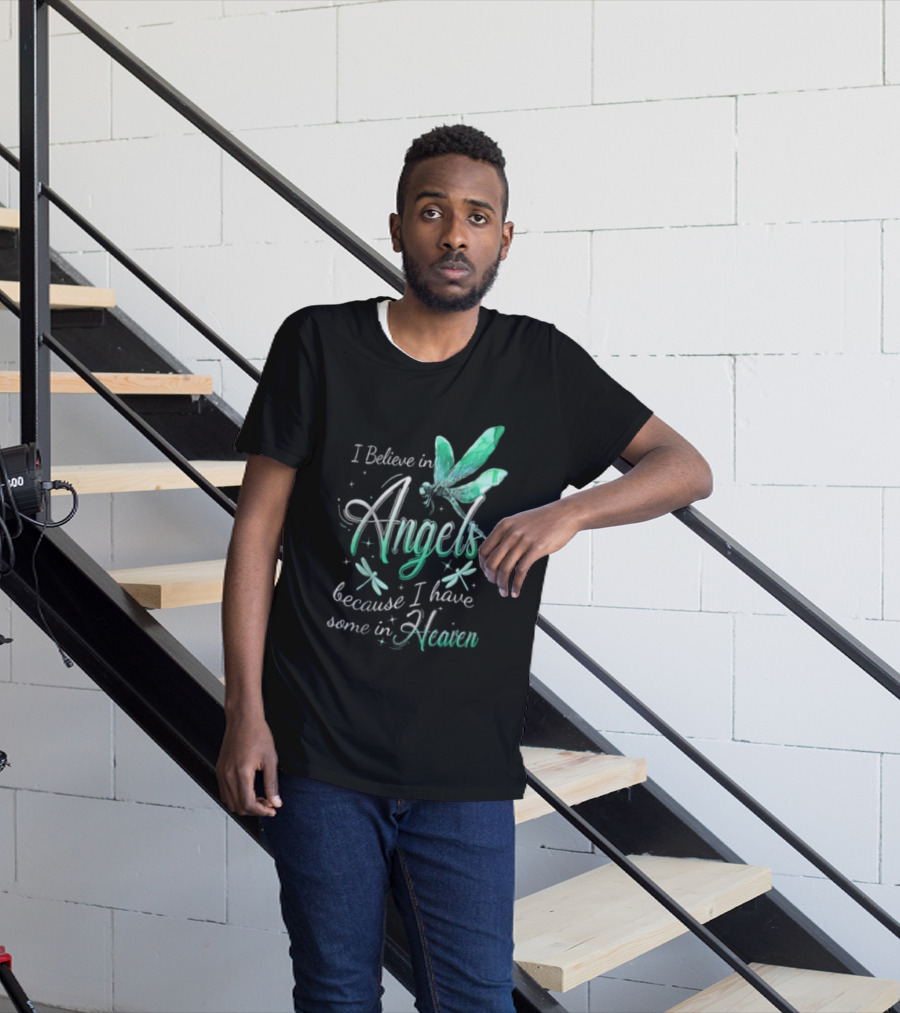 I Believe In Angels Because I Have Some In Heaven Dragonfly T-Shirt