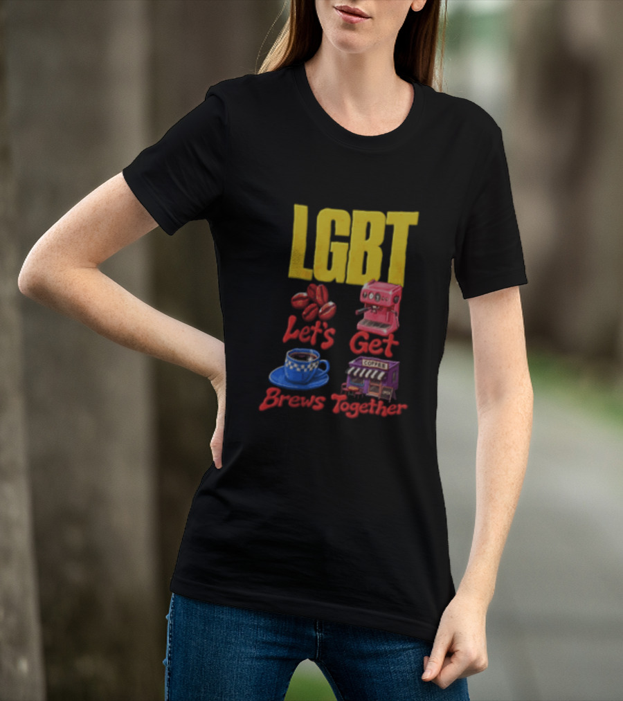 LGBT Let's Get Brews Together Coffee Beans Espresso Machine Café T-Shirt