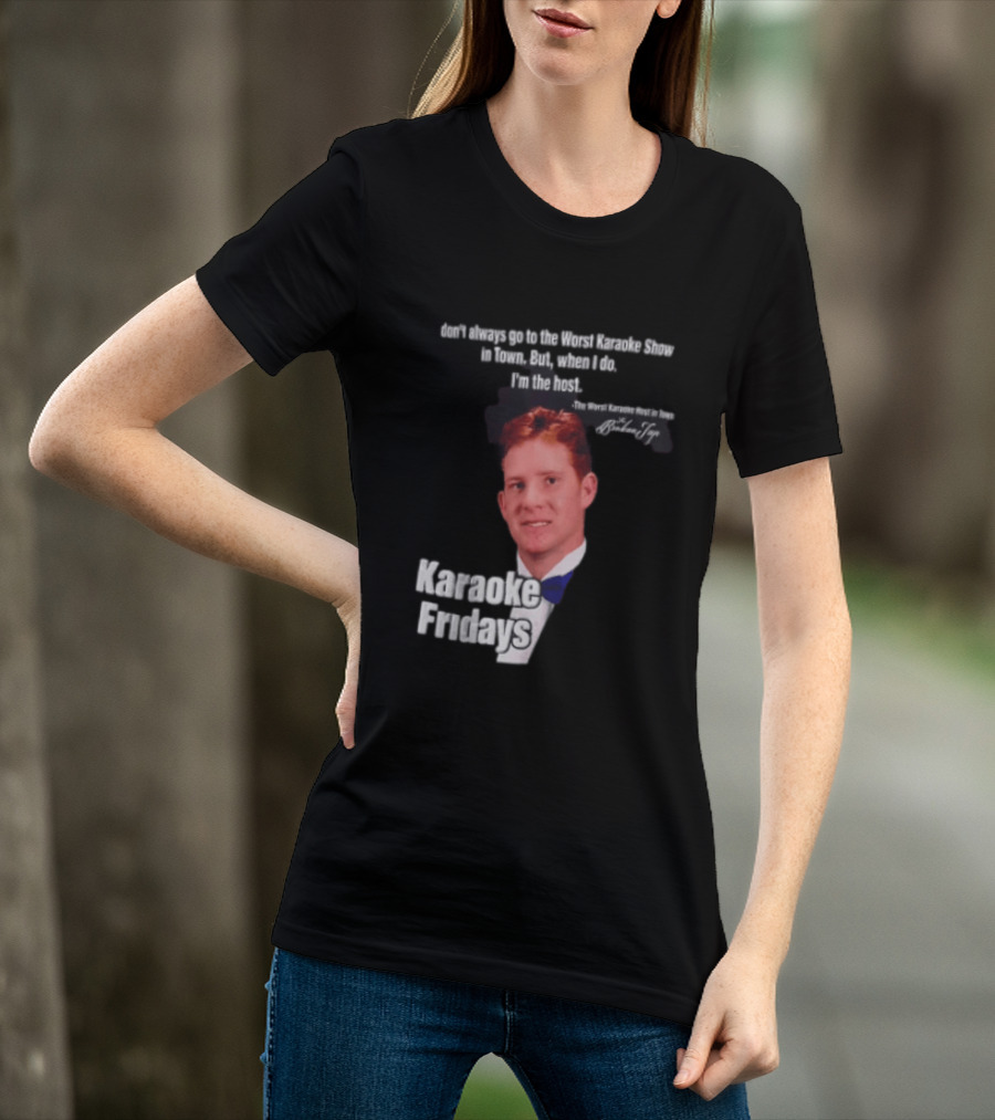 Karaoke Fridays The Worst Karaoke Show In Town I'm The Host T-Shirt