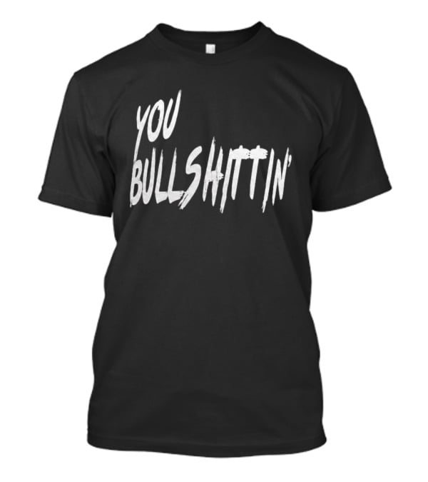 Calvin And Ellengton Shop You Bullshittin Hat T-Shirt