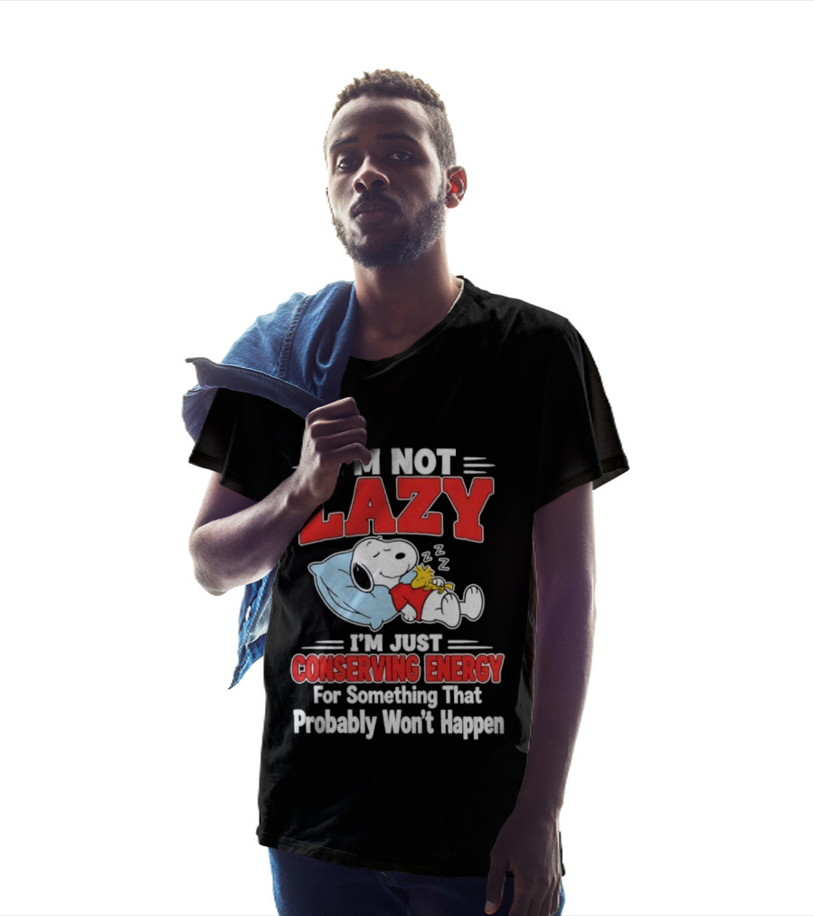 Snoopy I'm Not Lazy I'm Just Conserving Energy For Something That Probably Won't Happen T-Shirt