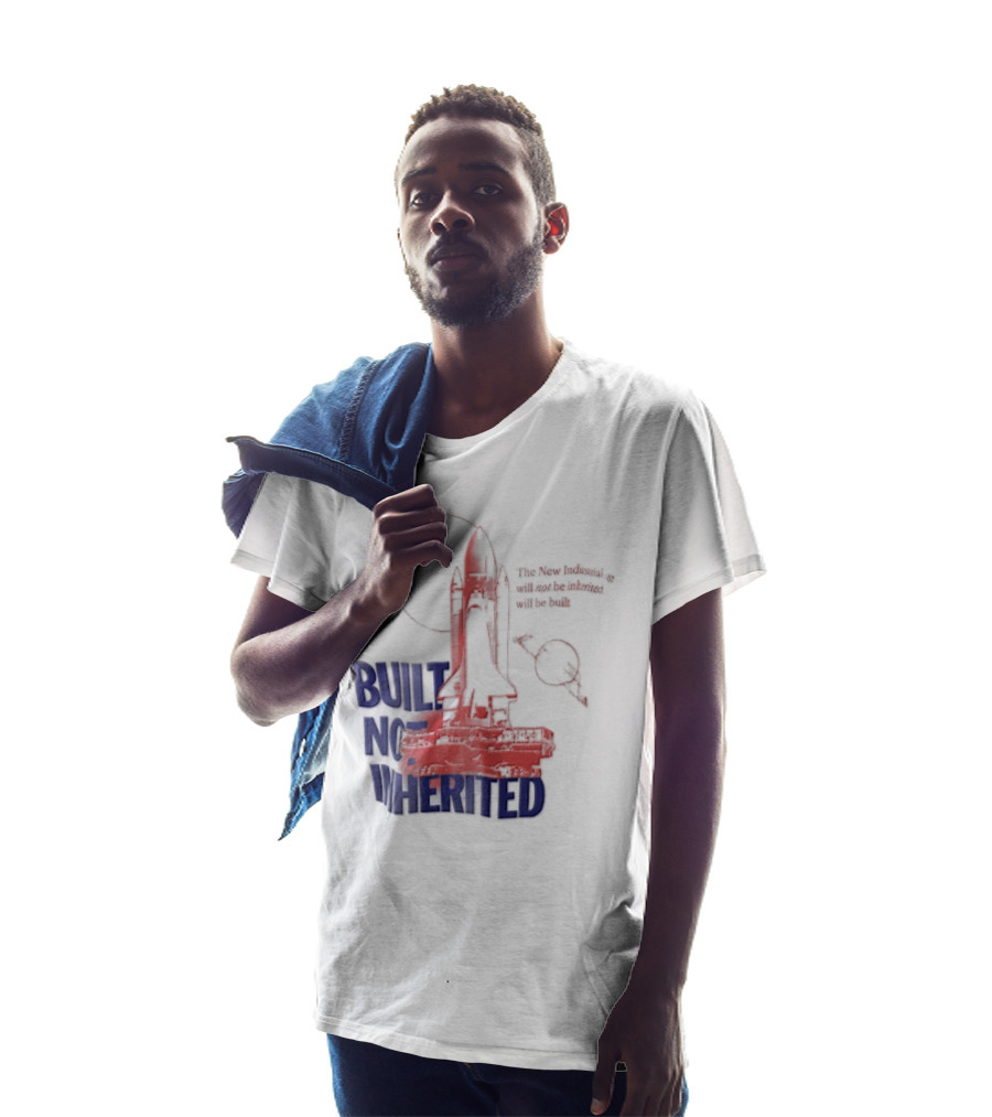 Built Not Inherited Space Shuttle Crawler New Industrial Age T-Shirt