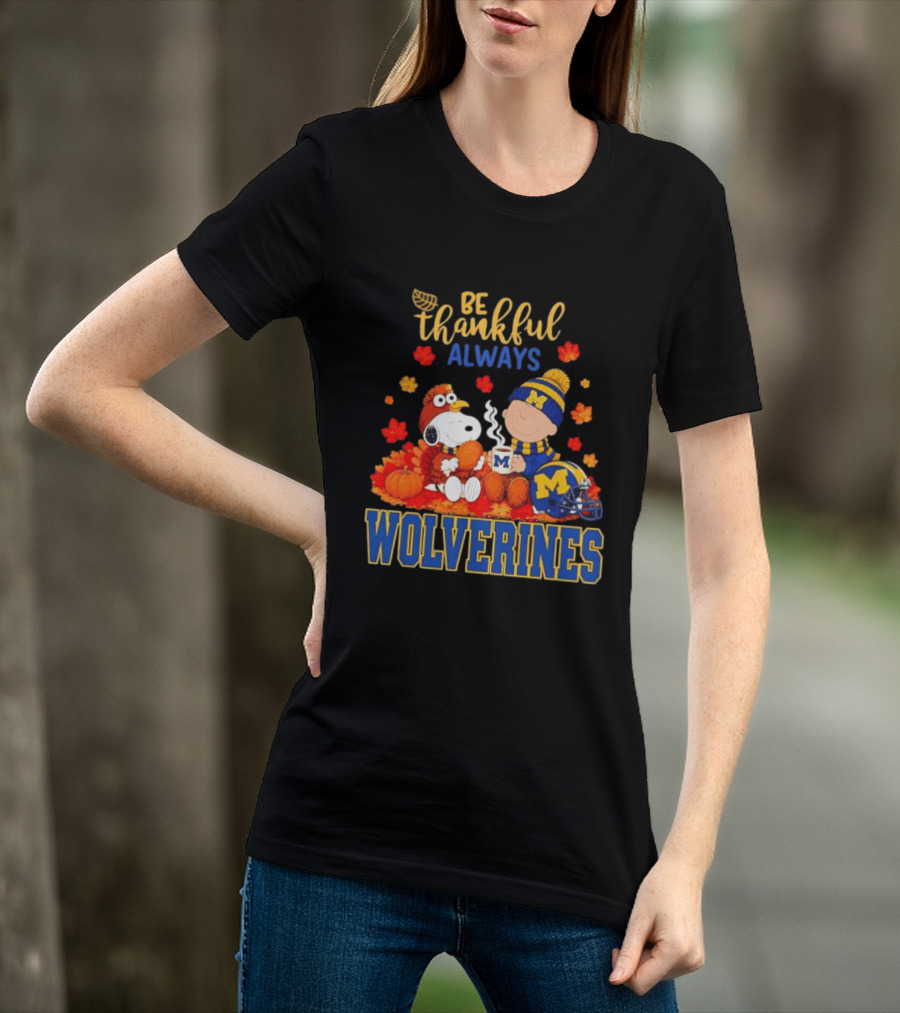 Be Thankful Always Snoopy Charlie Brown Wolverines Fans Fall Celebration T-Shirt