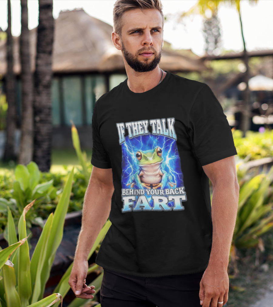 If They Talk Behind Your Back Fart Frog Lightning Meme T-Shirt