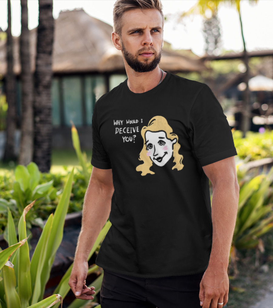 Why Would I Deceive You Cartoon Caricature Blonde Woman Face T-Shirt