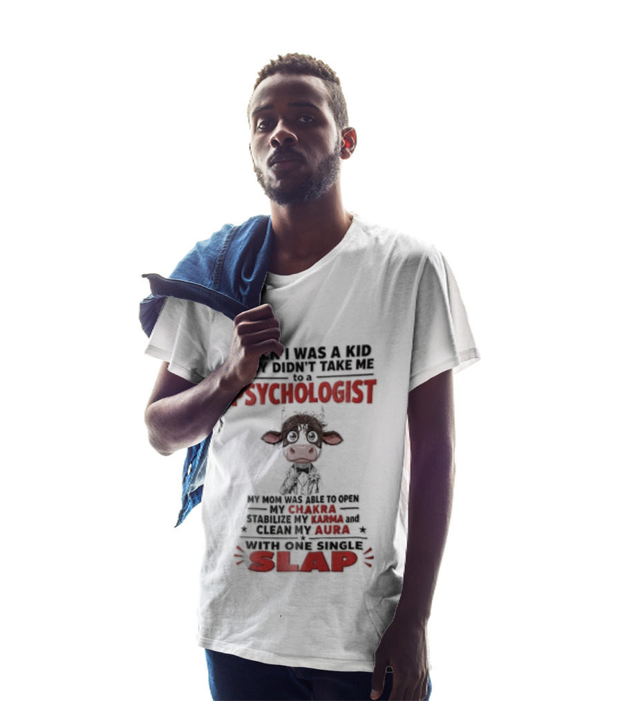 When I Was A Kid They Didnt Take Me To Psychologist Disheveled Cartoon Cow Suit One Single Slap T-Shirt