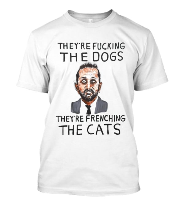 They're Fucking The Dogs They're Frenching The Cats Caricature Face T-Shirt