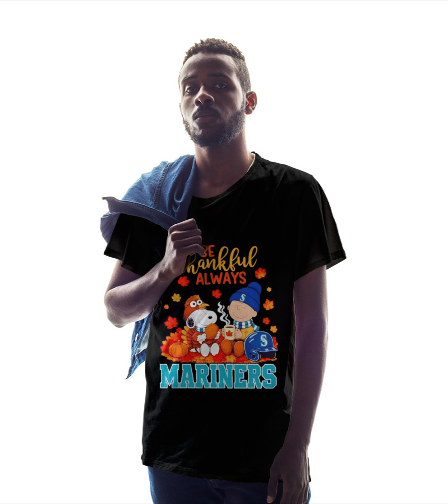 Be Thankful Always Snoopy Charlie Brown Seattle Mariners Fans Autumn T-Shirt
