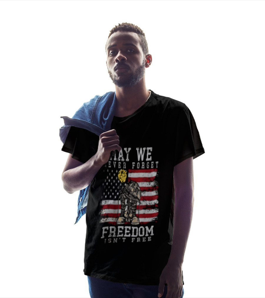 May We Never Forget Freedom Isn't Free American Flag Military T-Shirt