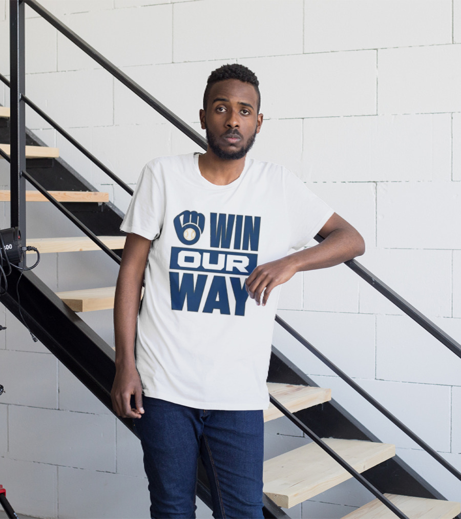2026 Brewers Win Our Way Fist And Baseball T-Shirt