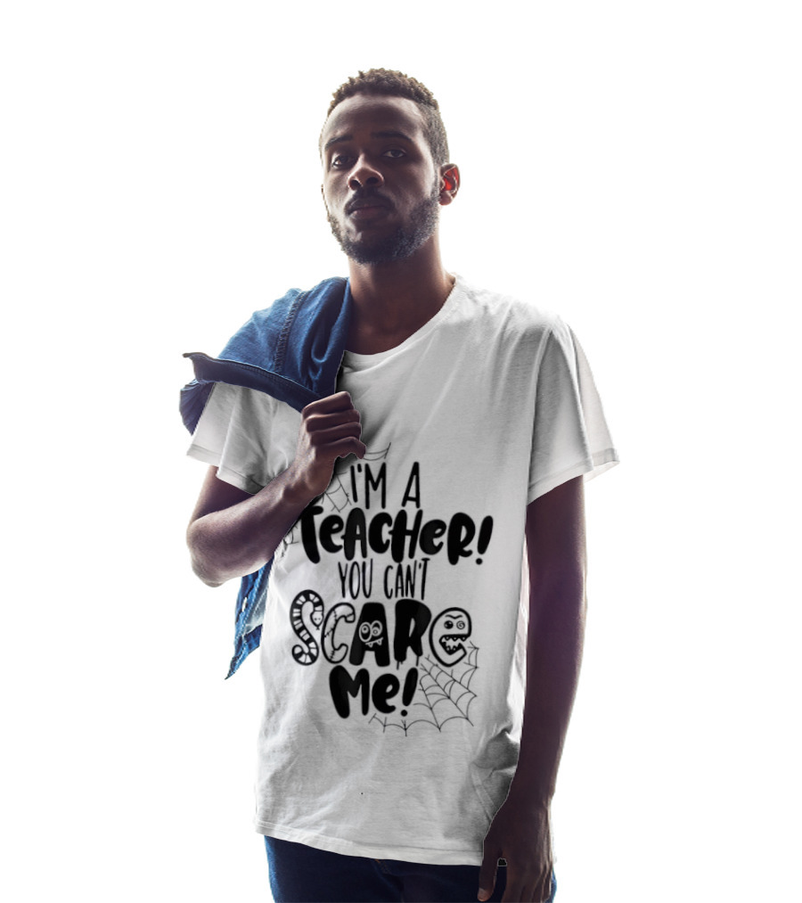 I'm A Teacher You Can't Scare Me Web T-Shirt