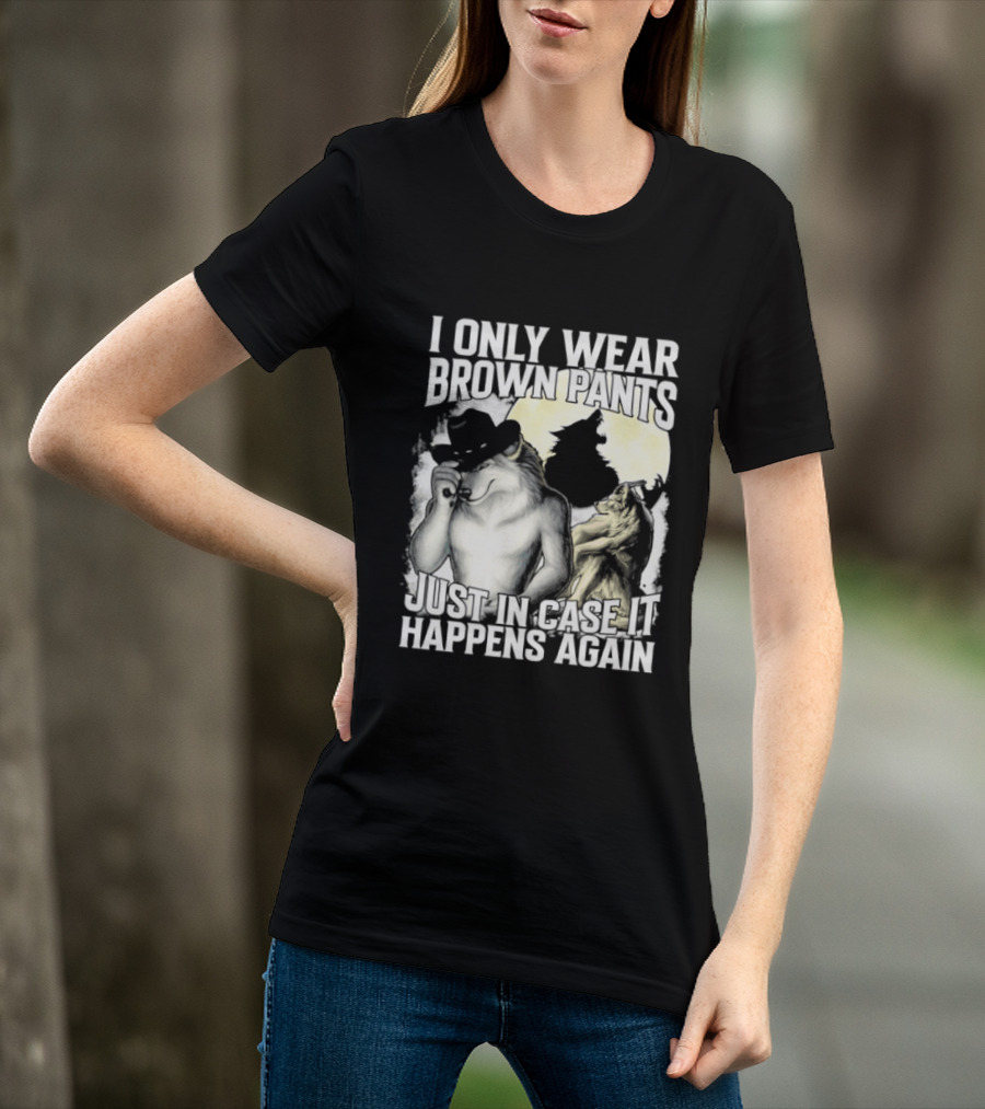 I Only Wear Brown Pants Just In Case It Happens Again Ghost Joke T-Shirt