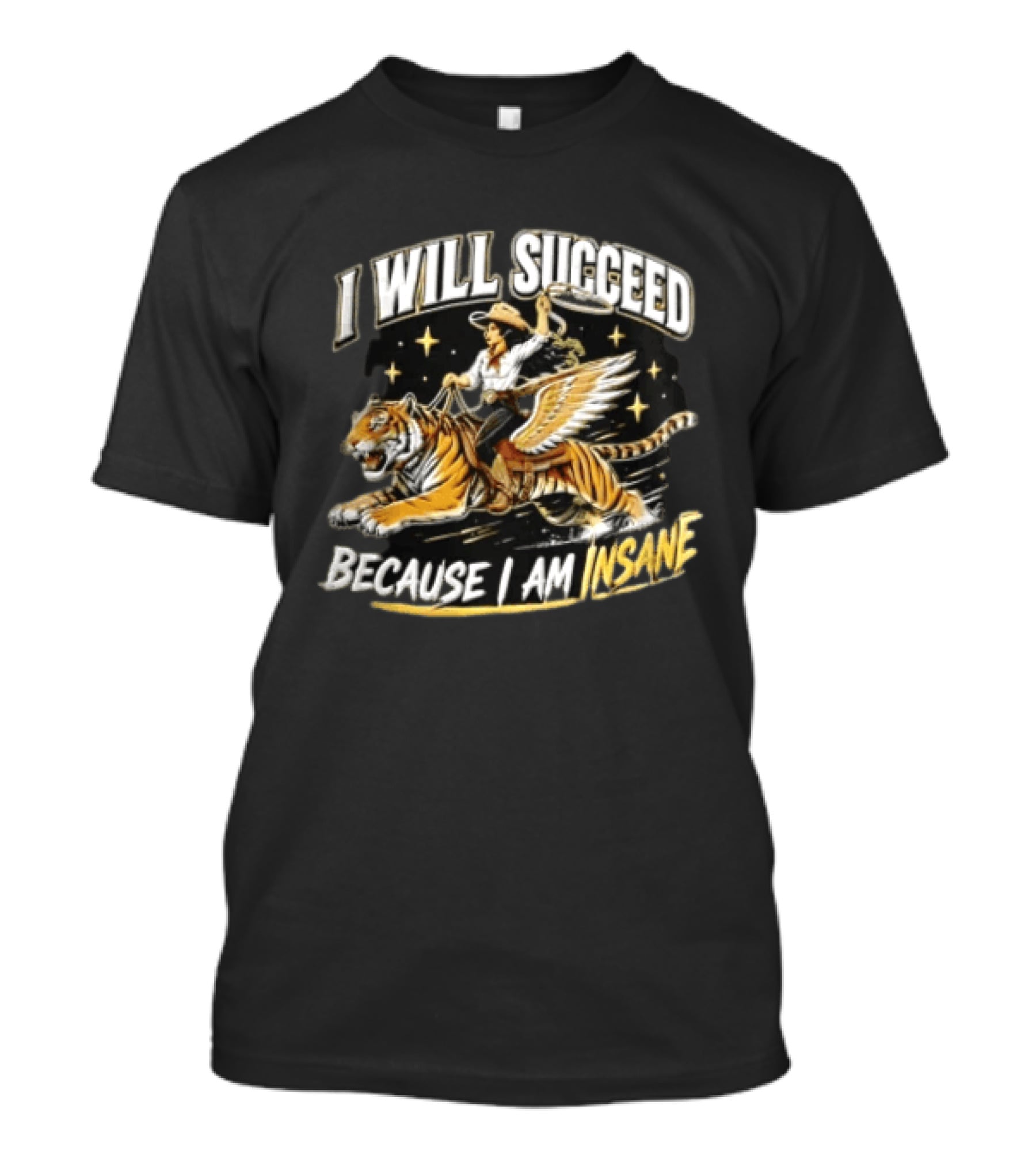 I Will Succeed Because I Am Insane Cowgirl Riding Winged Tiger Lasso T-Shirt