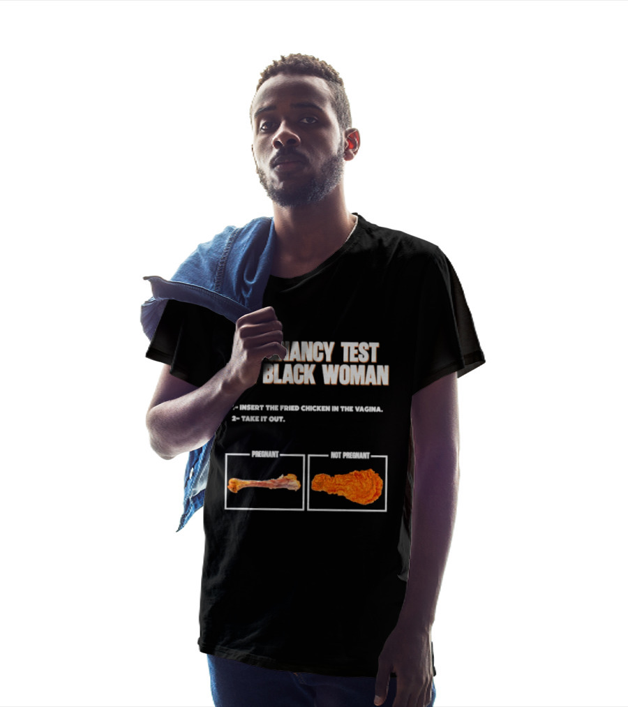 Pregnancy Test For Black Woman Fried Chicken Meme With Funny Bone Choice T-Shirt
