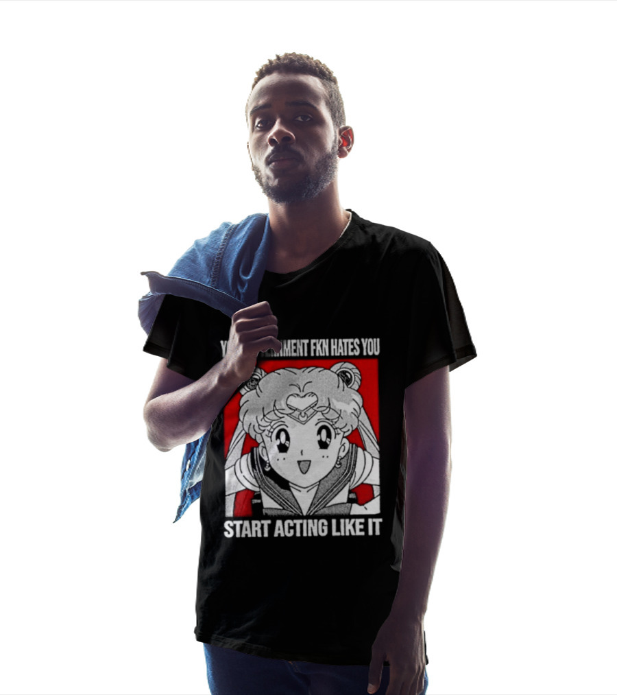 Your Government Hates You Start Acting Like It Sailor Moon T-Shirt