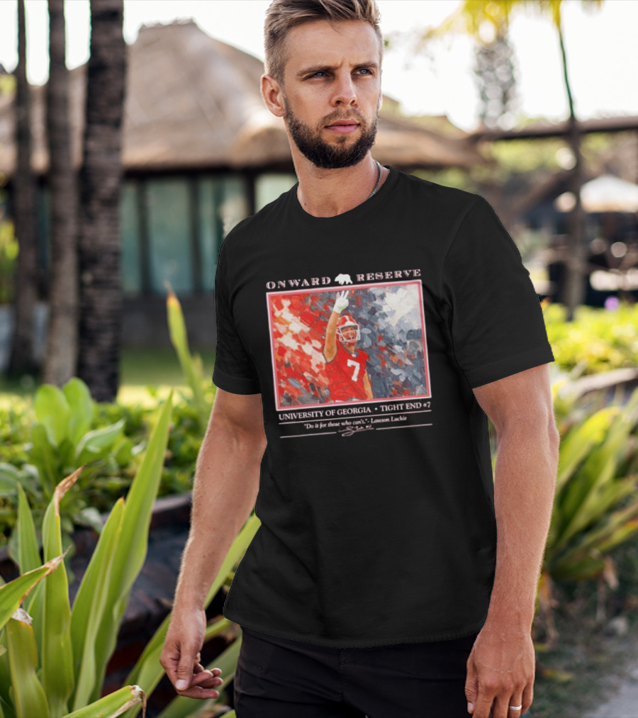 Onward Reserve University Of Georgia Lawson Luckie No 7 Tight End Do It For Those Who Can't T-Shirt