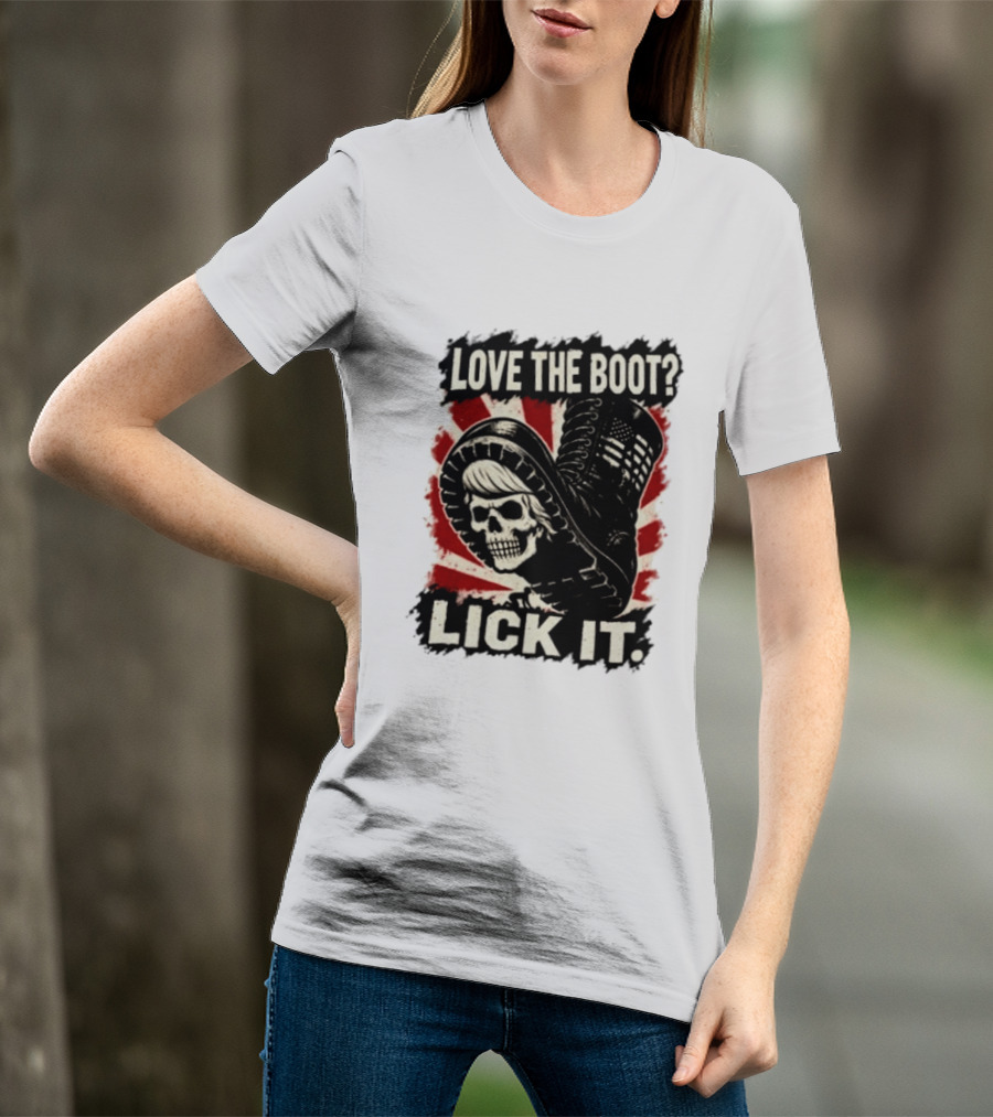 Love The Boot Lick It Skull And Combat Boot T-Shirt