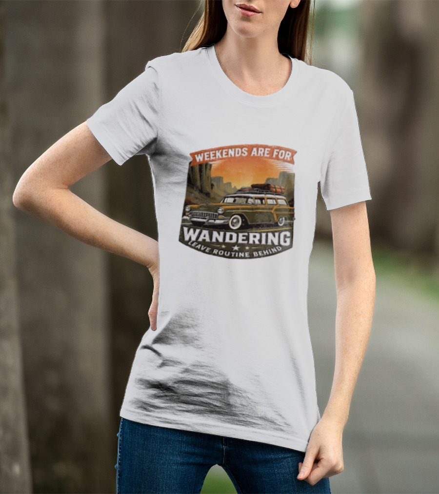 Weekends Are For Wandering Station Wagon Canyon Landscape Leave Routine Behind T-Shirt