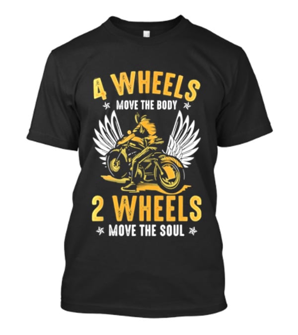 4 Wheels Move The Body 2 Wheels Move The Soul Motorcycle Wings T-Shirt