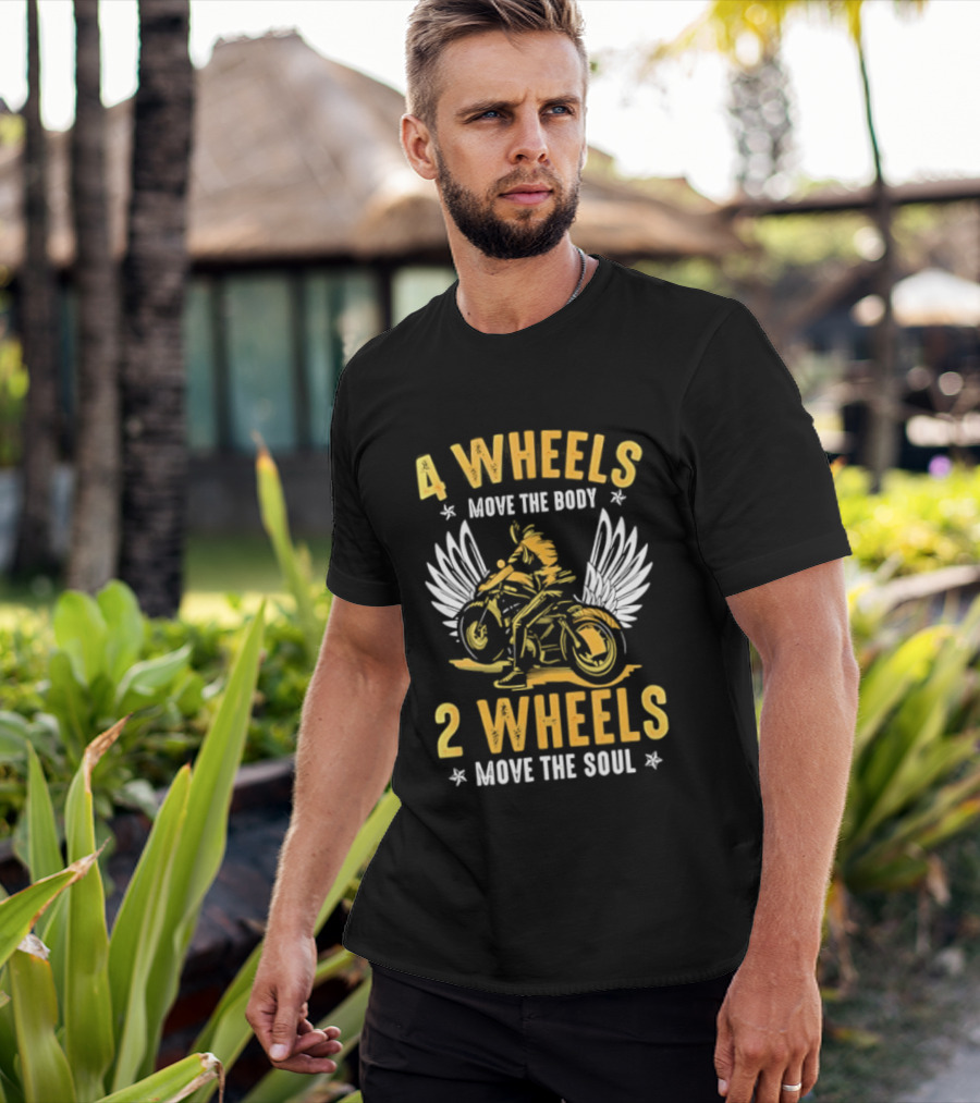4 Wheels Move The Body 2 Wheels Move The Soul Motorcycle Wings T-Shirt