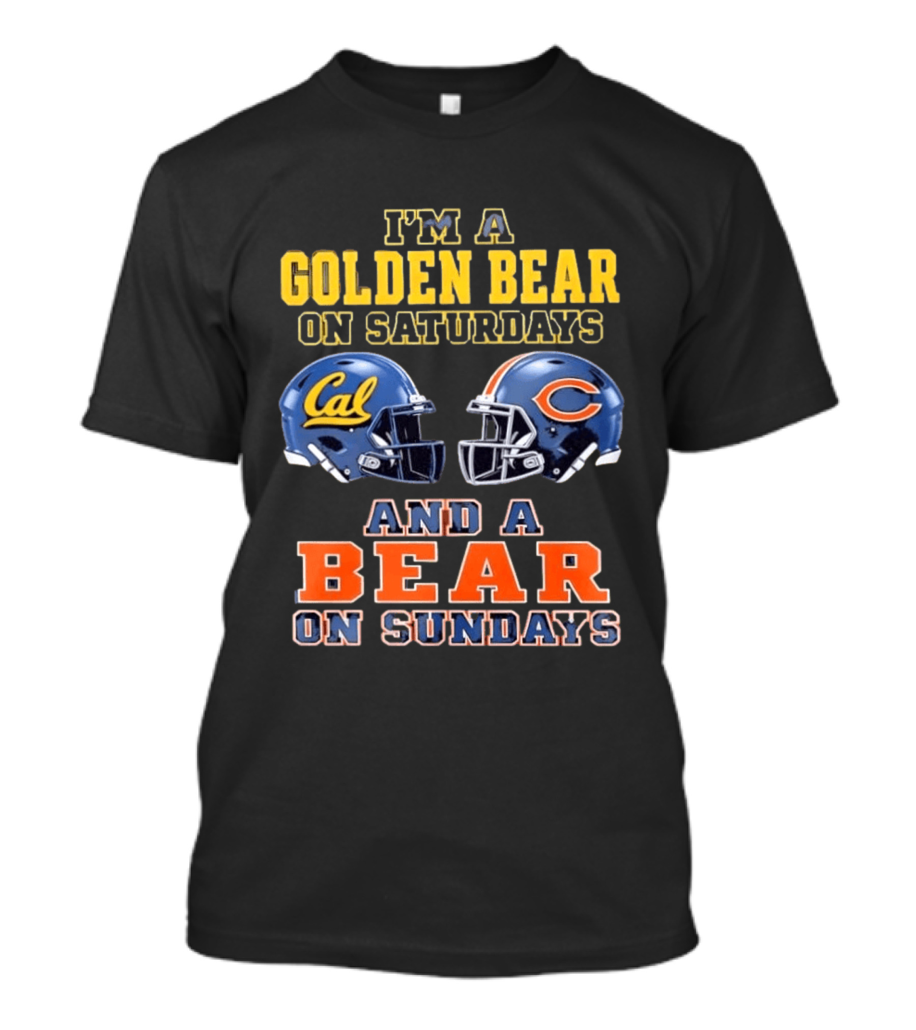 I'm A Golden Bear On Saturdays And A Bear On Sundays Cal Bears And Chicago Bears Football Fan Gear T-Shirt