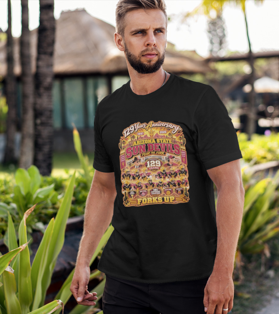 Arizona State Sun Devils 129 Years Anniversary Fear The Fork 1897 2026 18X Conference Champions Fiesta Bowl Territorial Cup Forks Up T-Shirt